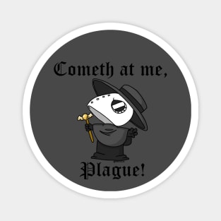 Cometh at me Plague Magnet